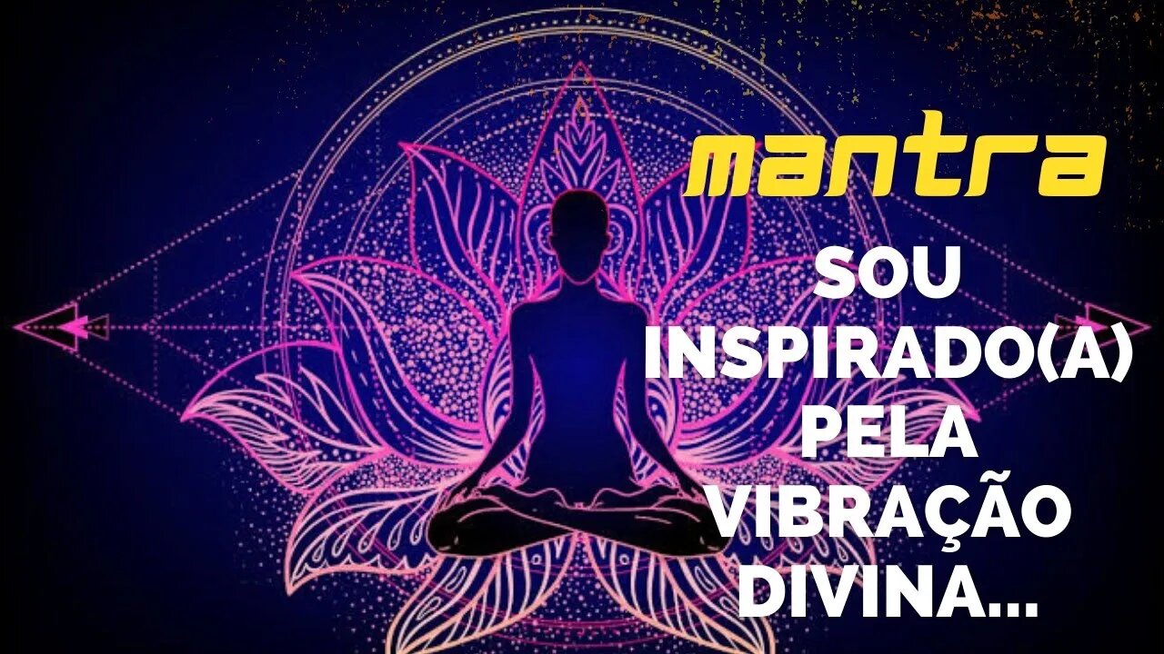 MANTRA DO DIA - SOU INSPIRADO (A) PELA A VIBRAÇÃO DIVINA #mantra #afirmações #leidaatração