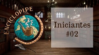 Iniciantes #02 - Enciclopipe