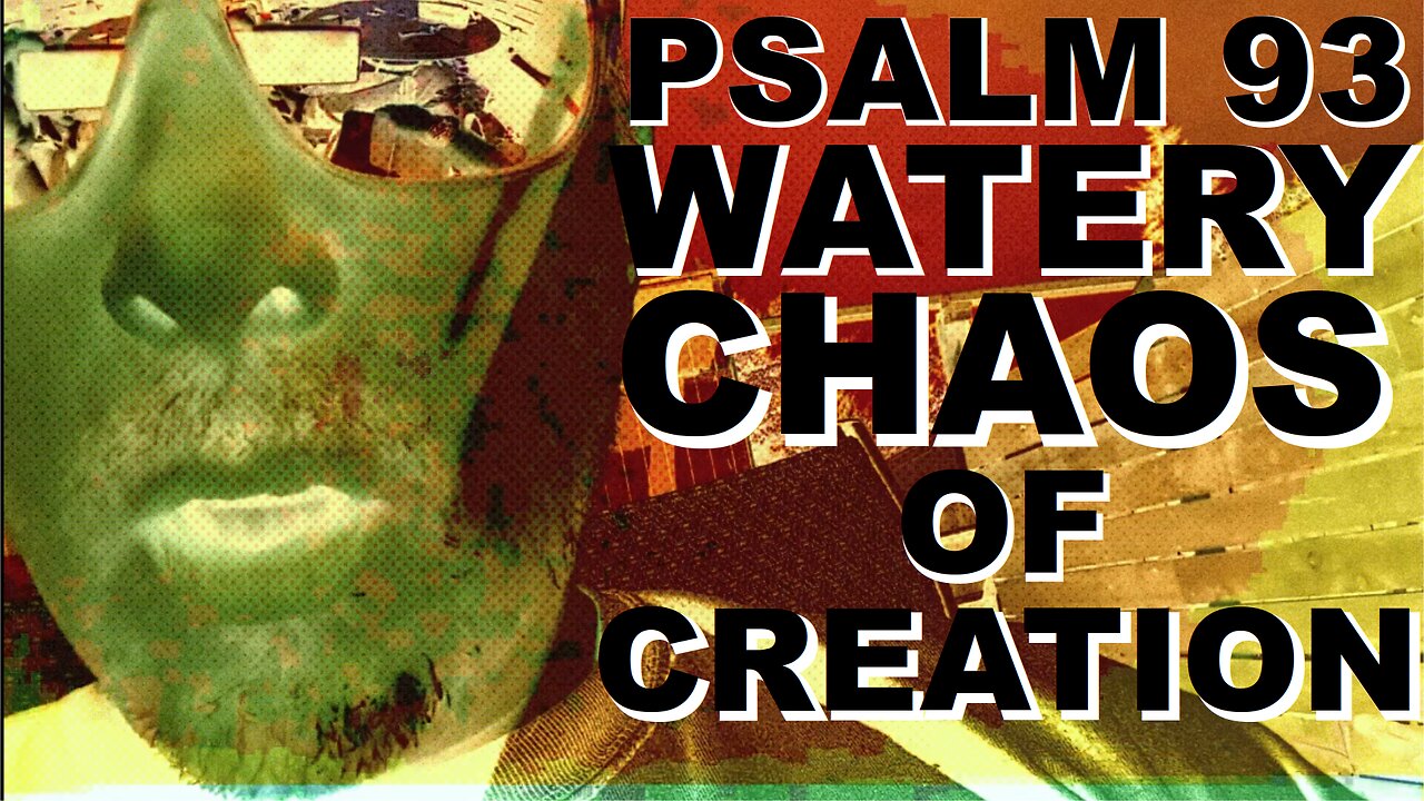 PSALM 93 Watery Chaos of **CREATION**