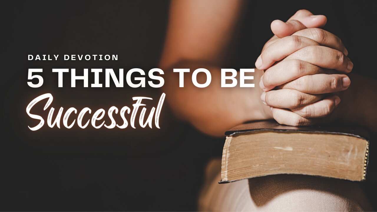 Daily Devotion: 5 Things to Be Successful