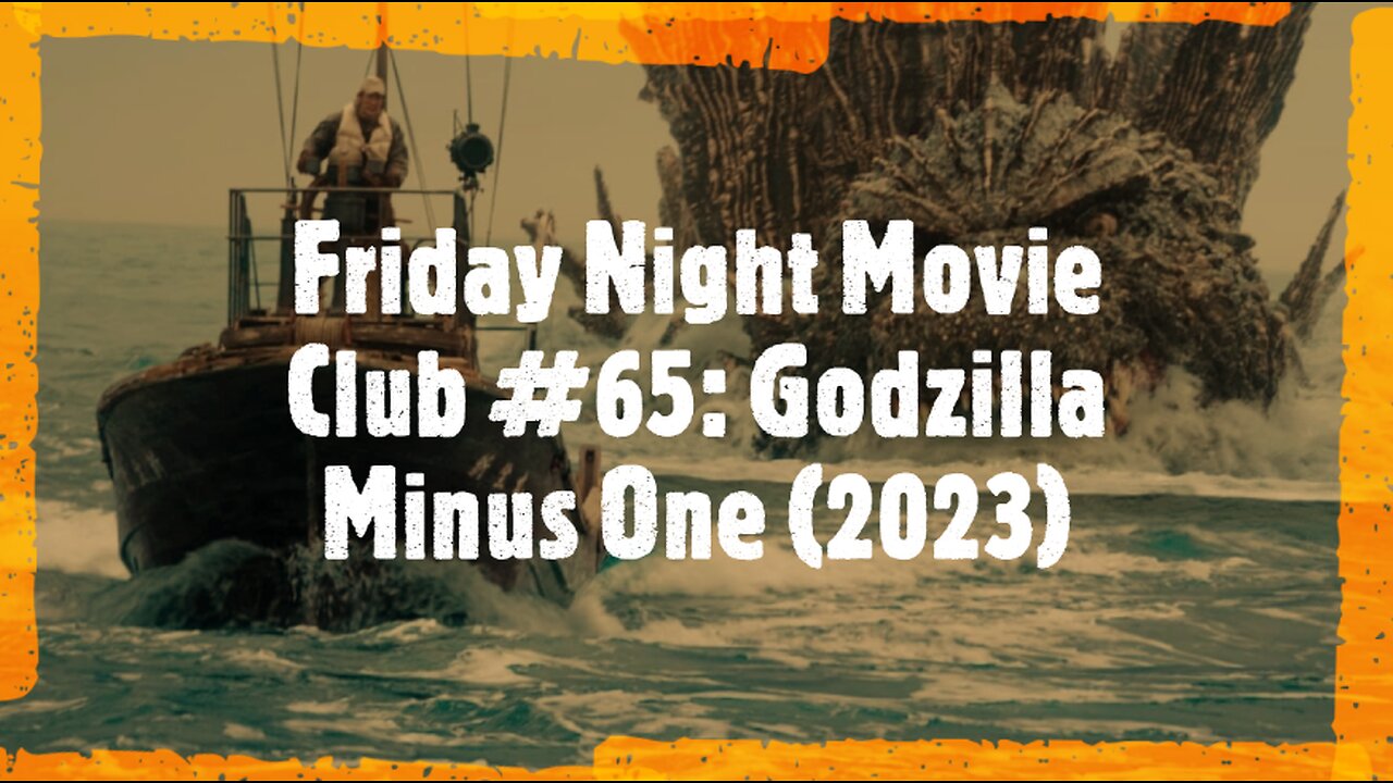 Friday Night Movie Club #65: Godzilla Minus One (2023)