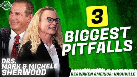 ReAwaken America Tour | Drs. Mark & Michele Sherwood | Three Biggest Pitfalls