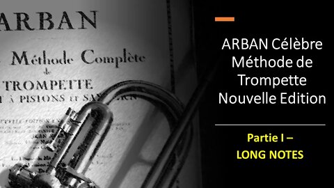 🎺🎺 ARBAN Célèbre Méthode de Trompette - Partie I - Long Notes 1