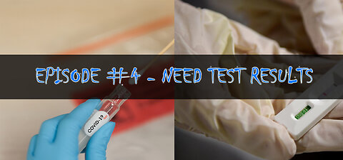 Episode 4 - Need Test Results