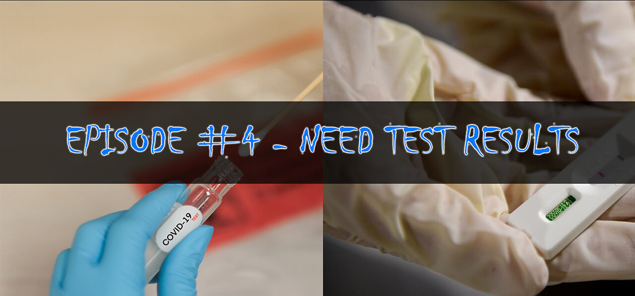 Episode 4 - Need Test Results