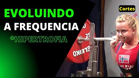 Evoluindo a FREQUÊNCIA de treino para HIPERTROFIA.