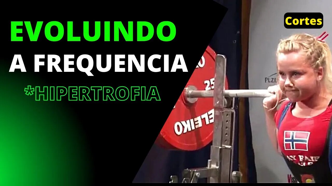 Evoluindo a FREQUÊNCIA de treino para HIPERTROFIA.