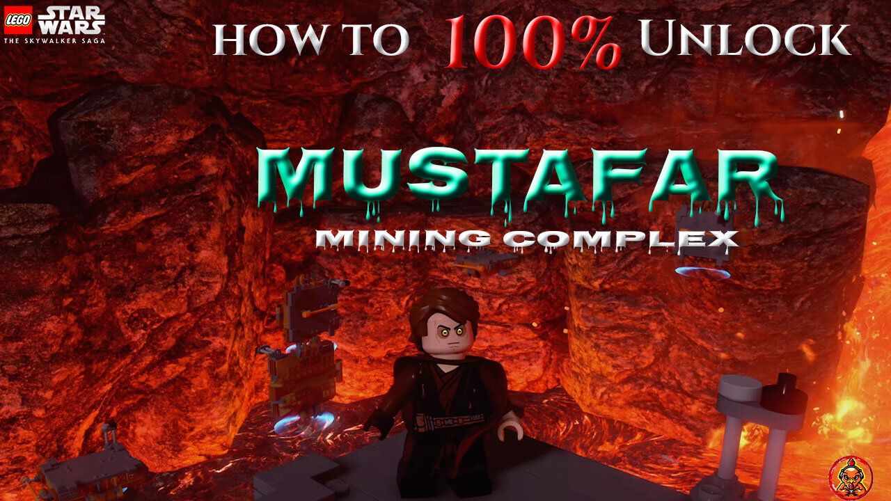 How to 100% Mustafar - Mining Complex LEGO: Starwars The Skywalker Saga