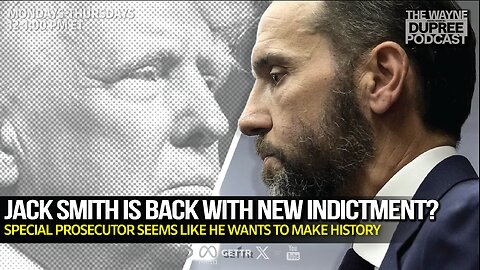 E1952: Here Comes Jack Smith Again With A New Indictment 8/28/24