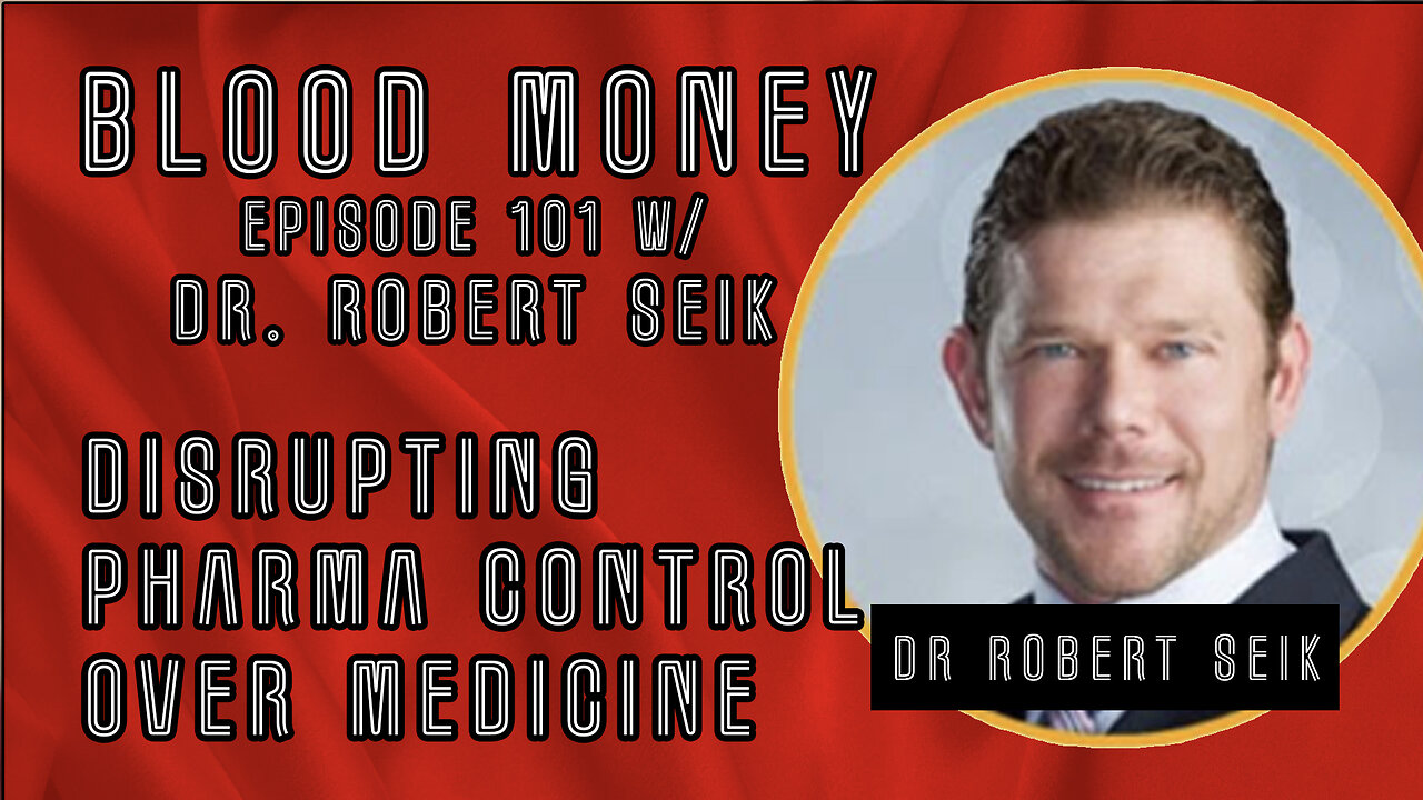 Disrupting Pharma Control Over Medicine w/ Dr. Robert Seik