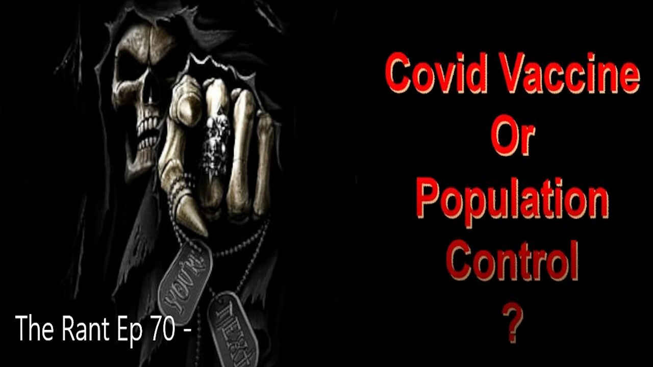 The Rant Ep 70 - Covid Vaccine or Population Control