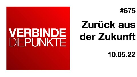 Verbinde die Punkte 675 - Zurück aus der Zukunft vom 10.05.2022