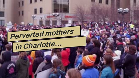 Perverted mothers in Charlotte…