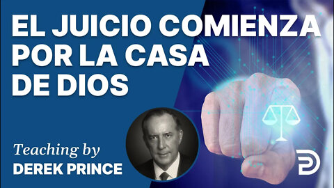 Doblega a la Iglesia y se Inclinara el Mundo 2: El Juicio Comienza por Casa - 4405 Derek Prince