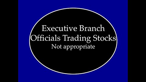 Executive Branch Officials Trading Stocks