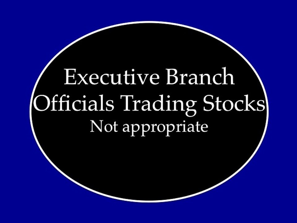 Executive Branch Officials Trading Stocks