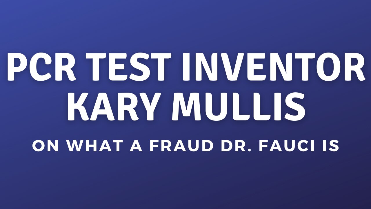 PCR TEST INVENTOR KARY MULLIS UNLOADS ON DR. FAUCI | FAUCI EXPOSED AS FRAUD & NARCISSIST