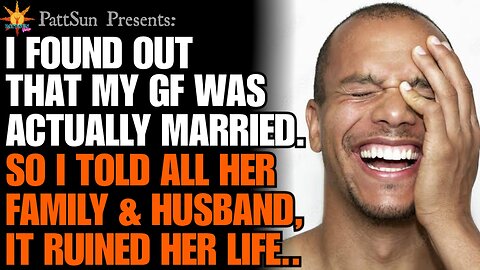 Found out that my GF was actually married, so I told her family & husband, it ruined her life