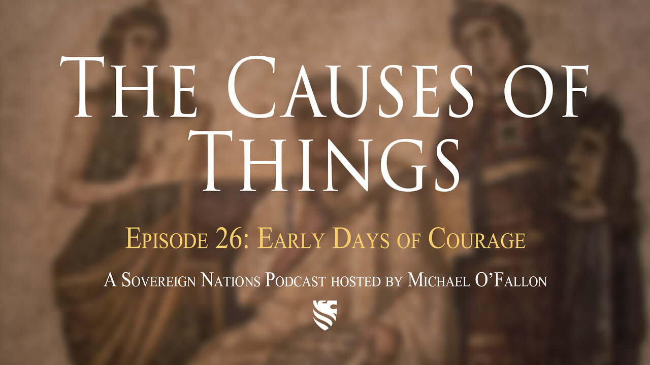 Early Days of Courage | The Causes of Things Ep. 26