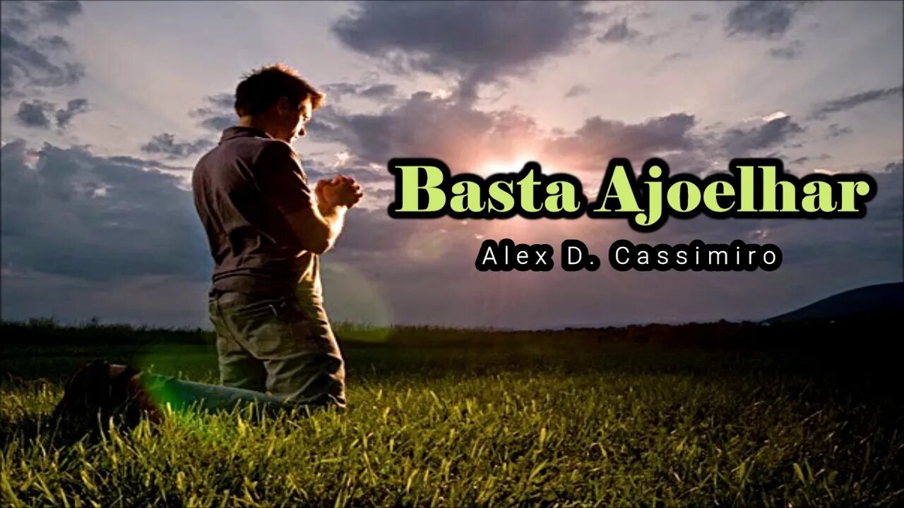 BASTA AJOELHAR (Alex D. Cassimiro) Lyric Video ヅ