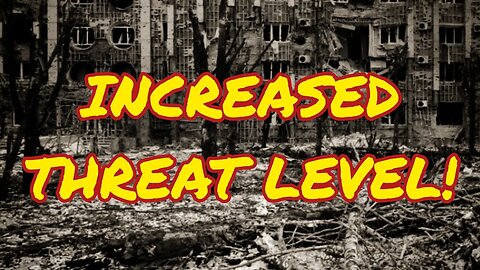 Prepping: Increased Threat Level!