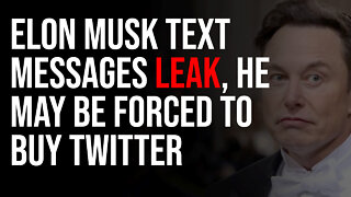 Elon Musk Text Messages LEAK, He May Soon Be FORCED To Buy Twitter