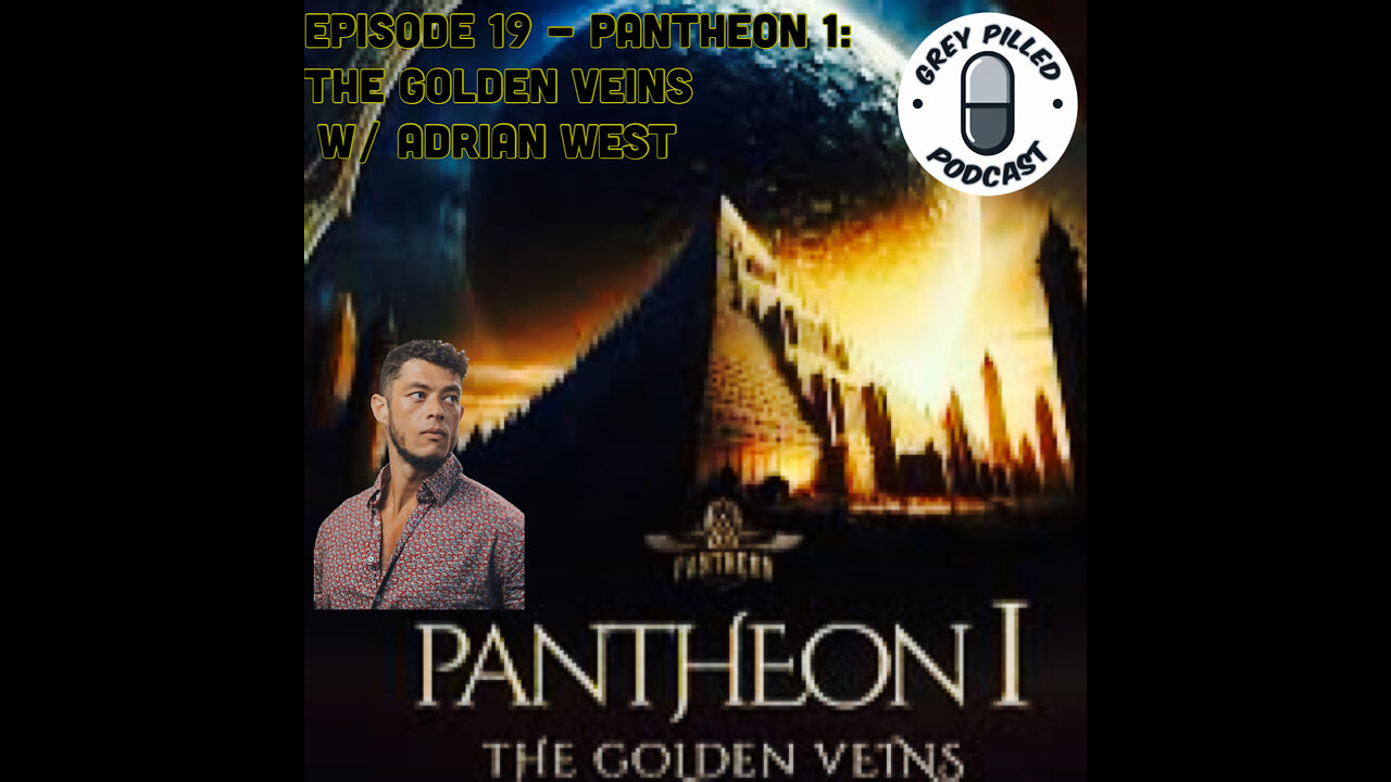 EP. 19 - PANTHEON ONE: THE GOLDEN VEINS w/ Adrian West