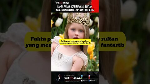 Fakta menarik para bocah pewaris sultan yang mempunyai kekayaan fantastis #short