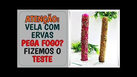 VELA COM ERVAS PEGA FOGO? - FIZEMOS O TESTE