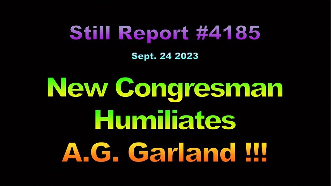 New Congressman Humiliates A.G. Garland, 4185