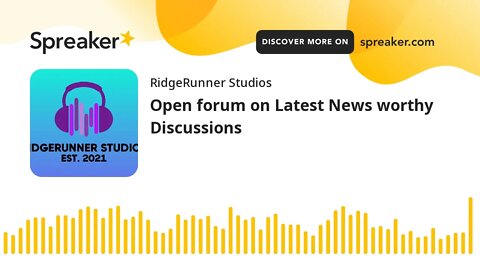 Open forum on Latest News worthy Discussions