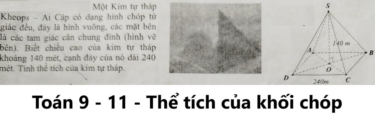 Toán 9-11: Một Kim tự tháp Kheops Ai Cập có dạng hình chóp tứ giác đều, đáy là