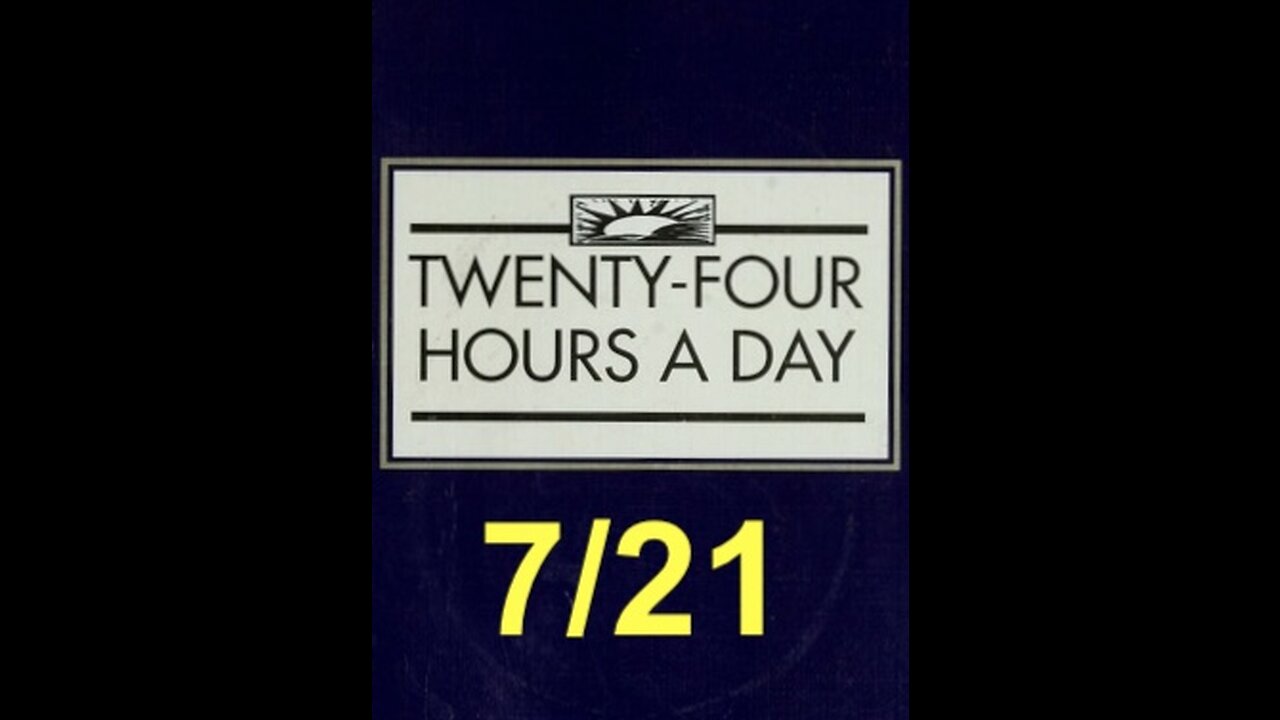Twenty-Four Hours A Day Book Daily Reading – July 21 - A.A. - Serenity Prayer & Meditation