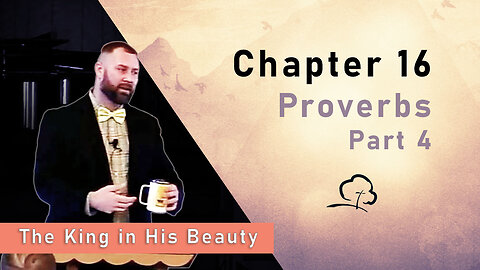 Chapter 16 - Proverbs, Part 4