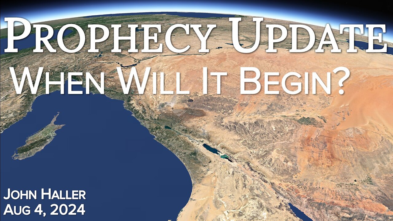 2024 08 04 John Haller's Prophecy Update "When Will It Begin?”