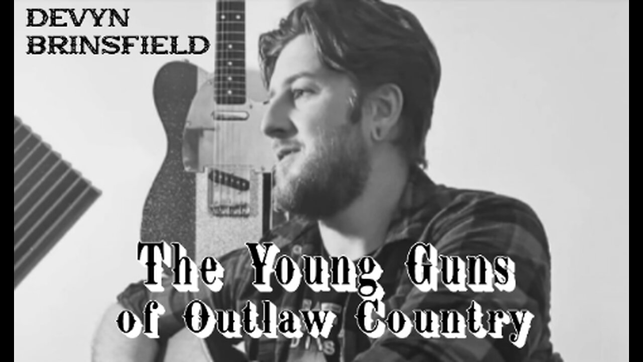 The Young Guns of Outlaw Country - Devyn Brinsfield