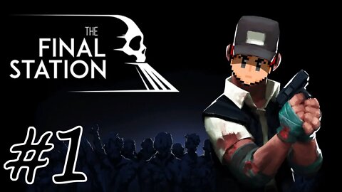 The Final Station #1 - First Day On The Job