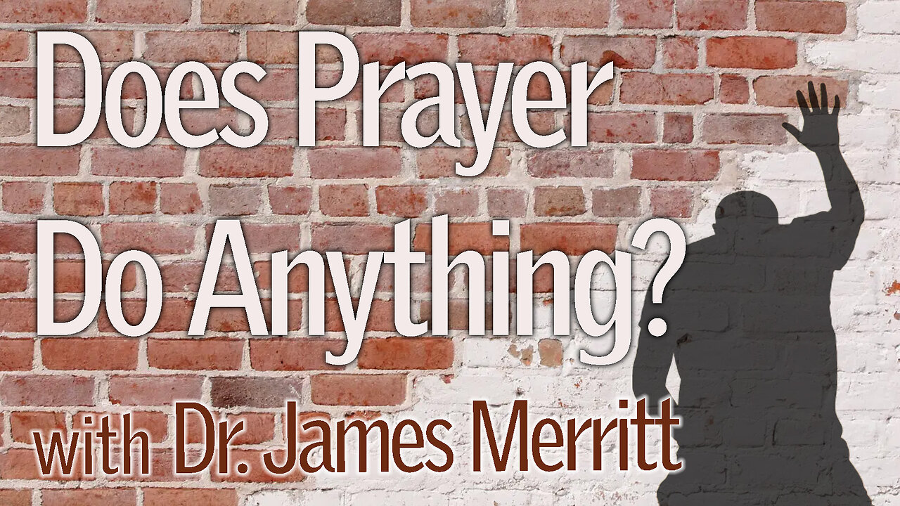 Does Prayer Do Anything? - Dr. James Merritt on LIFE Today Live