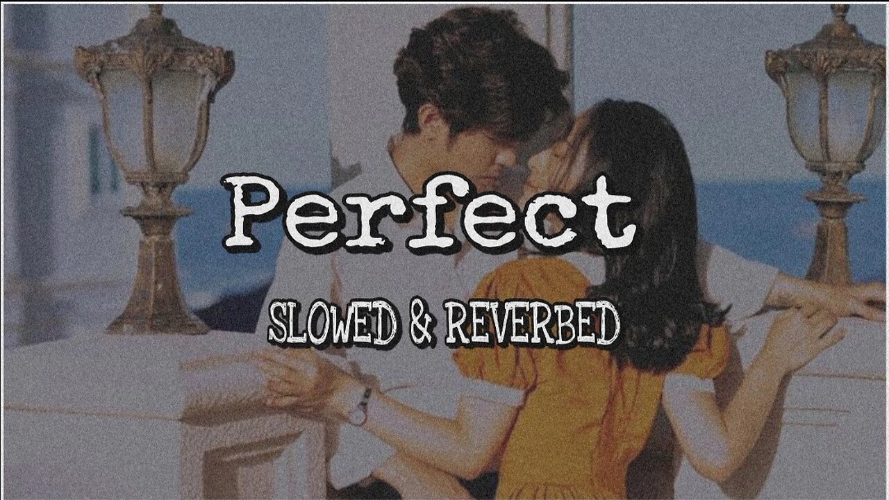 Perfect Full Song | Ed Sheeran | Slowed And Reverbed | Feel The Music | Lofi Music