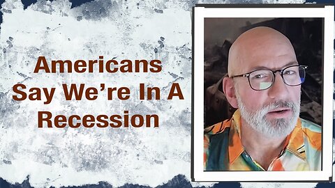 Americans say we’re in a Recession