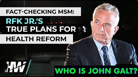 DEL BIGTREE W/ THE JAXSON REPORT- FACT-CHECKING MSM: RFK JR.'S TRUE PLANS FOR HEALTH REFORM