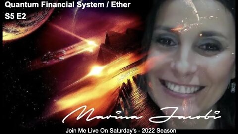 Marina Jacobi- Quantum Financial System / Aether Etheric Technology - S5 E2