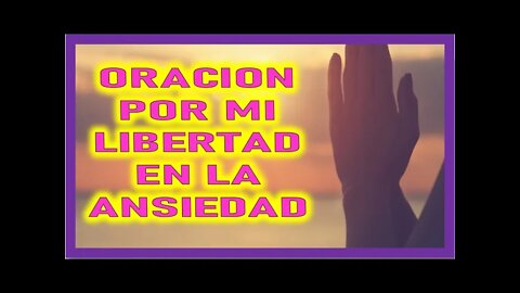 ORACION POR MI LIBERTAD EN LA ANSIEDAD