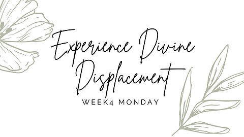 Experience Divine Displacement