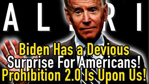 Biden Has a Devious Surprise For Americans! Prohibition 2.0 Is Upon Us!