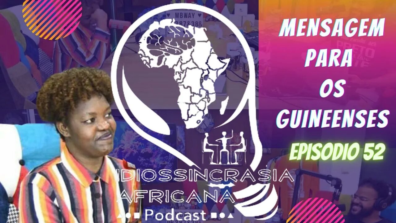 Idiossincrasia Africana EP.052 - Mensagem para os Guineenses (Part. @coelhinha_preta)