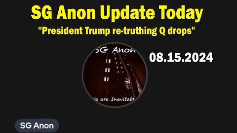 SG Anon Update Today Aug 15: "President Trump re-truthing Q drops"