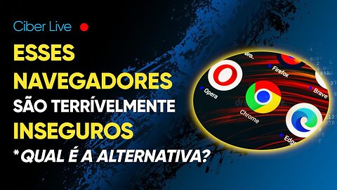 Esses NAVEGADORES para SMARTPHONE são TERRIVELMENTE INSEGUROS. Qual alternativa?