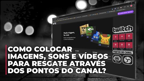 COMO COLOCAR IMAGENS, SONS E VÍDEOS PARA RESGATE ATRAVES DOS PONTOS DO CANAL NA TWITCH.