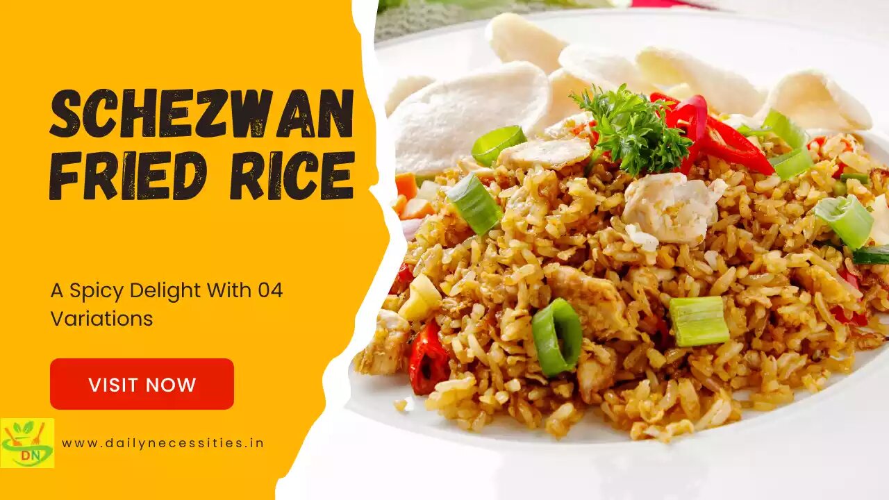 Schezwan Fried Rice Recipe | A Spicy Delight With 04 Variations